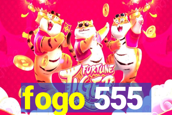 fogo 555